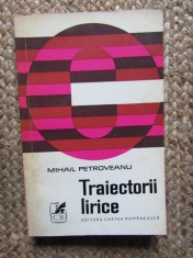 Mihail Petroveanu - Traiectorii lirice: Naum, Cassian, Melișescu. Studiu Critică literară, Cartea Rom&acirc;nească 1974, 344 pag.