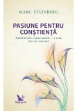 Pasiune pentru constienta - Marc Steinberg - For You