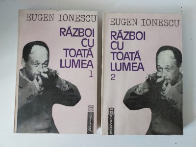 EUGEN IONESCU - RAZBOI CU TOATA LUMEA 2 volume, Humanitas 1992 foto