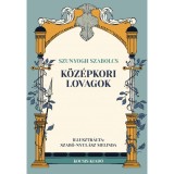 K&ouml;z&eacute;pkori lovagok - Szunyogh Szabolcs
