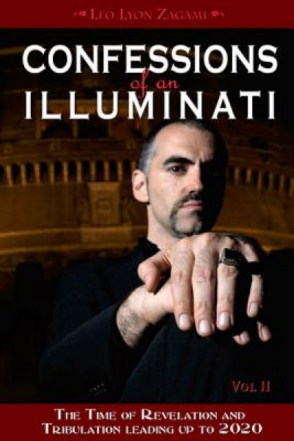 Confessions of an Illuminati, Volume II: The Time of Revelation and Tribulation Leading Up to 2020 foto