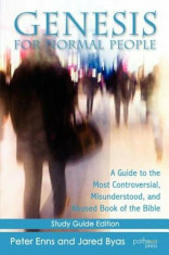 Genesis for Normal People: A Guide to the Most Controversial, Misunderstood, and Abused Book of the Bible, Paperback/Peter Enns foto