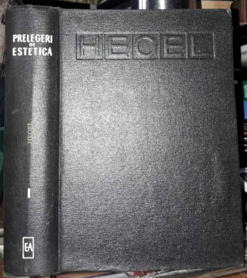 G.W.F.Hegel-Opere-Prelegeri de estetica, volumul I foto