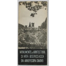 MONUMENTE DE ARHITECTURA SI ARTA BISERICEASCA DIN ARHIEPISCOPIA CRAIOVEI , PLIANT DE PREZENTARE , CU HARTA , ANII '70