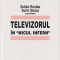 Televizorul in ?micul infern? - Zoltan Rostas, Sorin Stoica