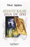 Sarbatoreste ziua de ieri - Titus Spanu