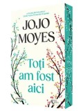 Toti am fost aici/Jojo Moyes