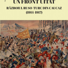 Un front uitat. Razboiul ruso-turc din Caucaz (1914-1917) | Bogdan Morar