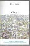 Gratia - Eleni Ladia, Roman, Biblioteca de Literatura Neoelena, Editura Omonia, 2003, 185 pagini