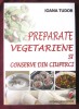 Preparate Vegetariene si Conserve din Ciuperci - Ioana Tudor, 2013, Carte de Bucate cu Retete Ciuperci