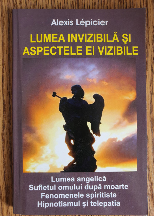 Lumea invizibilă și aspectele ei vizibile - Alexis Lepicier