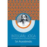 Integr&aacute;l j&oacute;ga - Sri Aurobindo elm&eacute;leti &eacute;s gyakorlati tan&iacute;t&aacute;sa - Sri Aurobindo