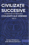 Civilizatii succesive. Modelarea extraterestra Vol.2: Civilizatii ale omenirii - Emilian M. Dobrescu, Edith Mihaela Dobrescu