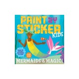 Paint by Sticker Kids: Mermaids &amp; Magic!: Create 10 Pictures One Sticker at a Time! Includes Glitter Stickers