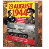 23 August 1944. Legende si adevar. Controverse si evaluari - Gavriil Preda