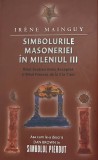 Simbolurile masoneriei in mileniul III. Ritul scotian antic acceptat si ritul francez de la 3 la 7 ani - Irene Mainguy