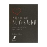 Knit Your Own Boyfriend Easy-to-Follow Patterns for 13 Men