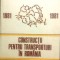 CONSTRUCȚII PENTRU TRANSPORTURI &Icirc;N ROM&Acirc;NIA, 1881-1981, vol 1 - D. IORDĂNESCU