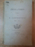CANTECE SI PLANGERI , POESII de M. ZAMPHIRESCU 1860 - 1873 , ED. a III a , Bucuresti 1881