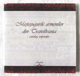 "MESTESUGURILE ARMENILOR DIN TRANSILVANIA", Catalog expozitie, 2013