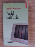 Acid sulfuric - Amelie Nothomb, Polirom, 2007, roman