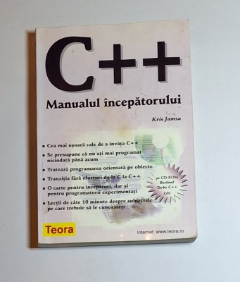 C++ Manualul &amp;icirc;ncepătorului &amp;ndash; Aut. Kris Jamsa, Trad. Lucian Limona, Ed. Teora, 1999 foto