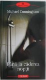 Pana la caderea noptii - Michael Cunningham - Roman