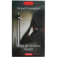 Pana la caderea noptii &ndash; Michael Cunningham