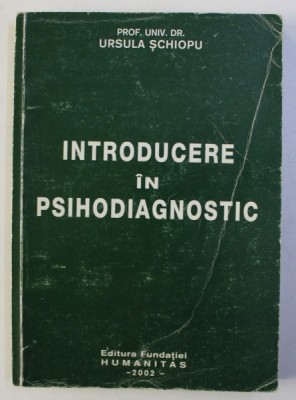 INTRODUCERE IN PSIHODIAGNOSTIC de URSULA SCHIOPU , 2002 foto