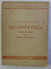NOTIUNI GENERALE DE GEOGRAFIE FIZICA , MANUAL UNIC PENTRU CLASA a - V - a ELEMENTARA, 1949 foto