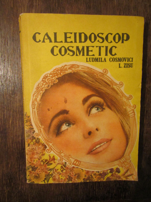 Caleidoscop cosmetic - Ludmila Cosmovici, L. Zisu