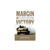 Margin of Victory: Five Battles That Changed the Face of Modern War