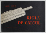 RIGLA DE CALCUL de FLORIN I. BANCILA , 1957 , COPERTA SPATE PREZINTA PETE