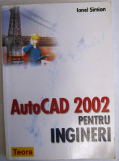 AutoCAD 2002 pentru Ingineri - Ionel Simion foto