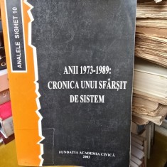 ANALELE SIGHET 10 - ANII 1973-1989. CRONICA UNUI SFARSIT DE SISTEM