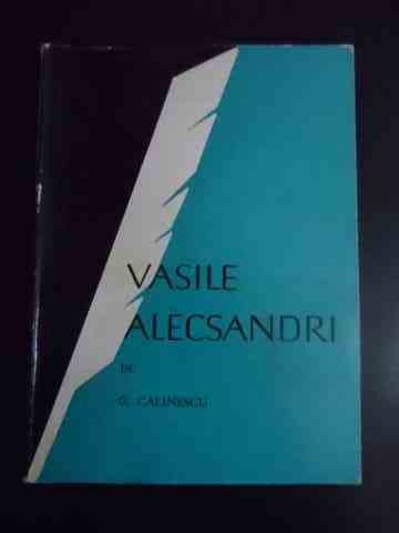 Vasile Alecsandri - G. Calinescu ,545473