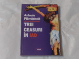 ANTONIE PLAMADEALA - TREI CEASURI IN IAD