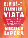 Cumpara ieftin Cum sa-ti transformi viata/Nicole LePera