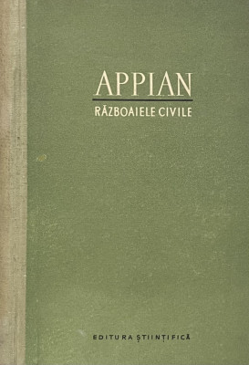 ISTORIA ROMEI , RAZBOAIELE CIVILE de APPIAN , 1957 * EDITIE CARTONATA foto