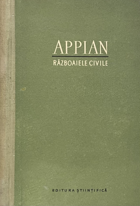 ISTORIA ROMEI , RAZBOAIELE CIVILE de APPIAN , 1957 * EDITIE CARTONATA