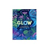 Glow: The Wild Wonders of Bioluminescence