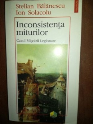 Inconsistenta miturilor. Cazul Miscarii Legionare- Stelian Balanescu, Ion Solacolu foto