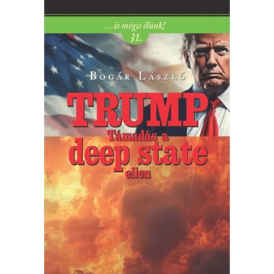 Trump - T&amp;aacute;mad&amp;aacute;s a deep state ellen - Bog&amp;aacute;r L&amp;aacute;szl&amp;oacute; foto