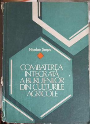 COMBATEREA INTEGRATA A BURUIENILOR DIN CULTURILE AGRICOLE-NICOLAE SARPE-247815 foto