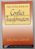 THE LITTLE BOOK OF CONFLICT TRANSFORMATION by JOHN PAUL LEDERACH , 2003
