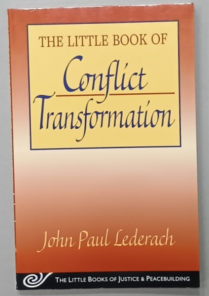 THE LITTLE BOOK OF CONFLICT TRANSFORMATION by JOHN PAUL LEDERACH , 2003