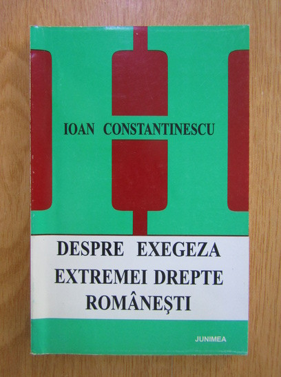 Ioan Constantinescu - Despre exegeza extremei drepte romanesti