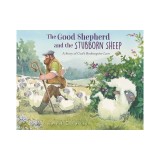 The Good Shepherd and the Stubborn Sheep: A Story of God's Redemptive Love