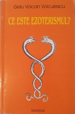 Gelu Voican Voiculescu, Ce Este Ezoterismul, Ed. Samizdat, 2008 foto