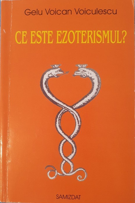 Gelu Voican Voiculescu, Ce Este Ezoterismul, Ed. Samizdat, 2008